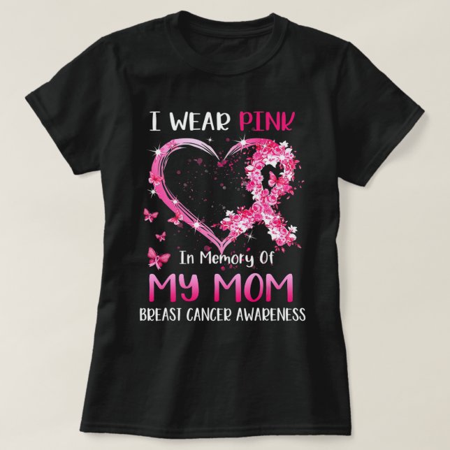 I Wear Pink In Memory Of My Mum Breast cancer Awar T-Shirt (Design Front)