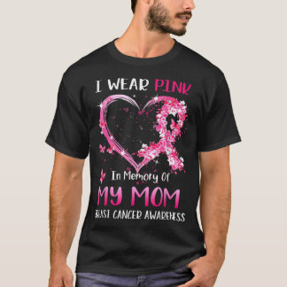I Wear Pink In Memory Of My Mum Breast cancer Awar T-Shirt