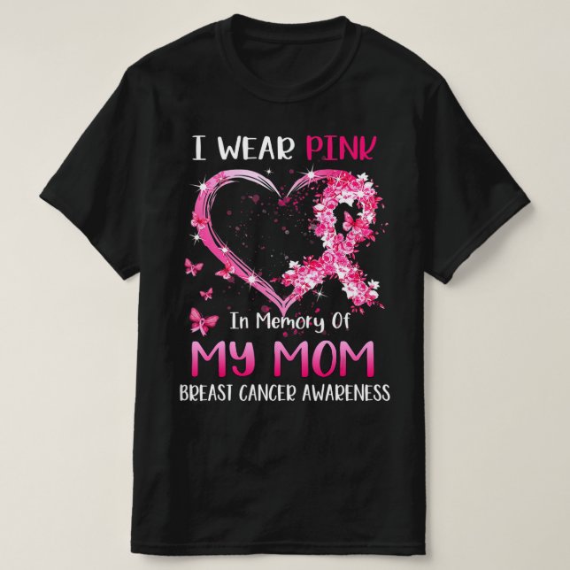 I Wear Pink In Memory Of My Mum Breast cancer Awar T-Shirt (Design Front)