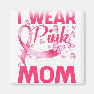 I Wear Pink In Memory Of My Mum Magnet