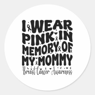 I Wear Pink In Memory Of My Mummy Breast Cancer Aw Classic Round Sticker