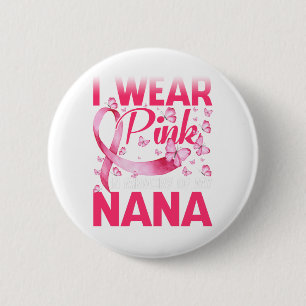 I Wear Pink In Memory Of My Nana 6 Cm Round Badge