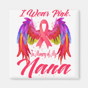 I Wear Pink In Memory Of My Nana Breast Cancer Magnet
