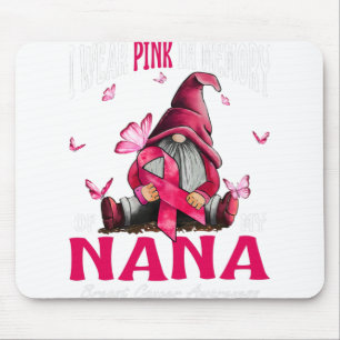 I Wear Pink In Memory Of My Nana Breast Cancer Mouse Pad