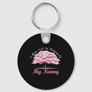 I Wear Pink In Memory Of My Nanny Breast Cancer Aw Key Ring