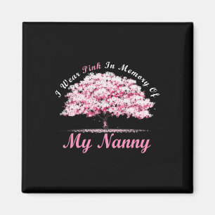 I Wear Pink In Memory Of My Nanny Breast Cancer Aw Magnet