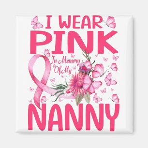 I Wear Pink In Memory Of My Nanny Breast Cancer Magnet