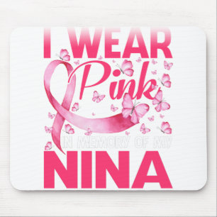 I Wear Pink In Memory Of My Nina Mouse Pad