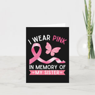 I Wear Pink In Memory Of My Sister Breast Cancer A Card