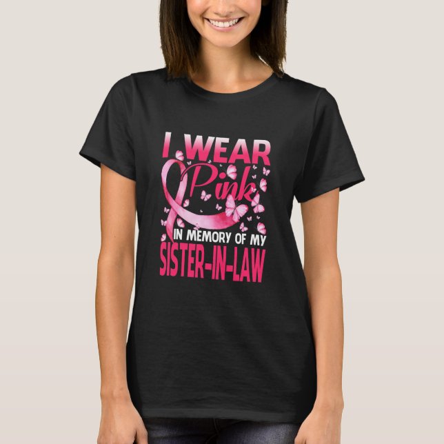 I Wear Pink In Memory Of My Sister In Law Breast T-Shirt (Front)
