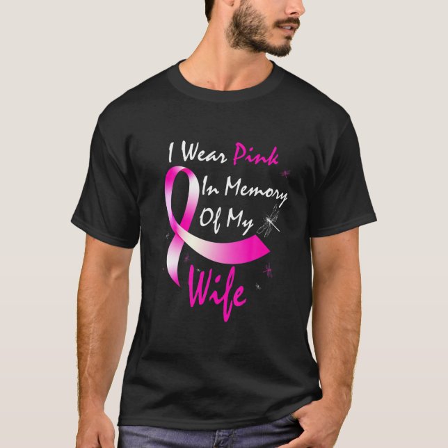 I Wear Pink In Memory Of My Wife Breast Cancer Awa T-Shirt (Front)