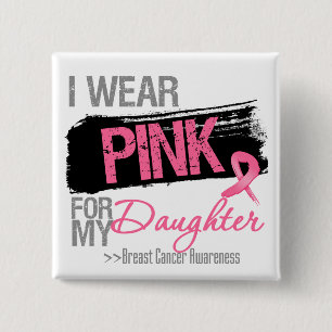 I Wear Pink Ribbon For My Daughter Breast Cancer 15 Cm Square Badge
