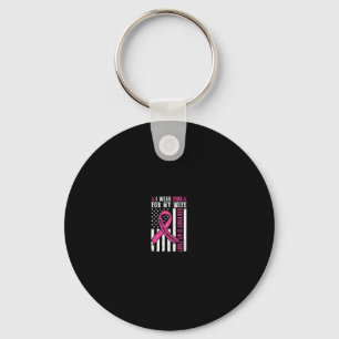 I Wear Pink Wife Breast Cancer Her Fight Is My Fig Key Ring