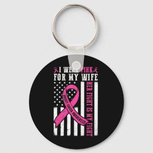 I Wear Pink Wife Breast Cancer Her Fight Is My Fig Key Ring