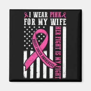 I Wear Pink Wife Breast Cancer Her Fight Is My Fig Magnet