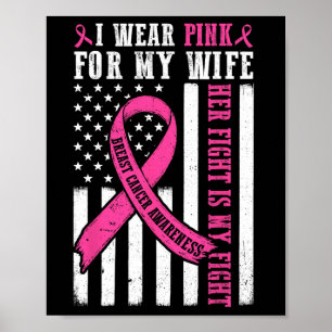 I Wear Pink Wife Breast Cancer Her Fight Is My Fig Poster