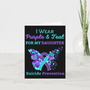 I Wear Purple And Teal For My Daughter Suicide Pre Card