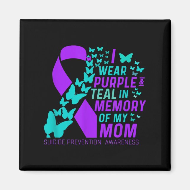 I Wear Purple And Teal For My Moms Suicide Prevent Magnet (Front)