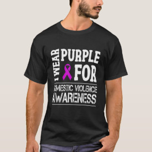 I Wear Purple For Domestic Violence Awareness Purp T-Shirt