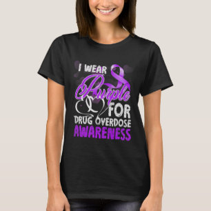 I Wear Purple For Drug Overdose Awareness 2 T-Shirt