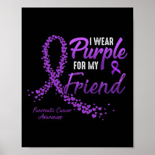 I Wear Purple For Friend Pancreatic Cancer Awarene Poster