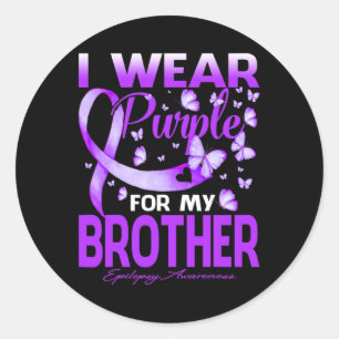I Wear Purple For My Brother Epilepsy Awareness 2 Classic Round Sticker