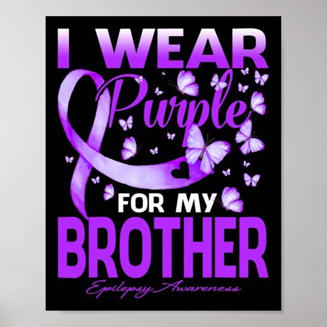 I Wear Purple For My Brother Epilepsy Awareness 2 Poster (Front)