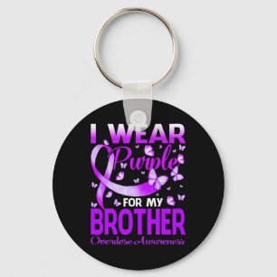 I Wear Purple For My Brother Overdose Awareness Bu Key Ring