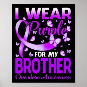 I Wear Purple For My Brother Overdose Awareness Bu Poster