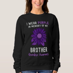 I Wear Purple For My Brother Overdose Awareness Bu Sweatshirt