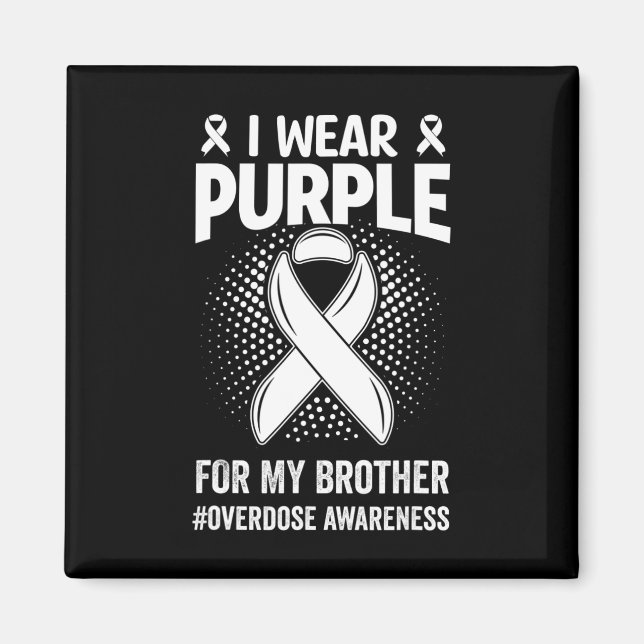 I Wear Purple For My Brother Overdose Awareness  Magnet (Front)