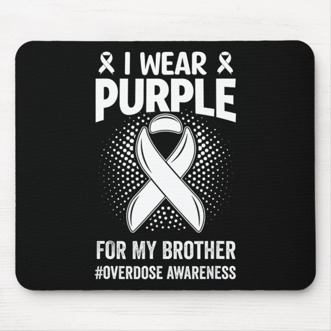 I Wear Purple For My Brother Overdose Awareness  Mouse Pad (Front)