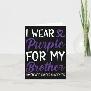 I Wear Purple For My Brother Pancreatic Cancer Awa Card