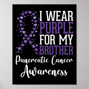 I Wear Purple For My Brother Pancreatic Cancer Awa Poster