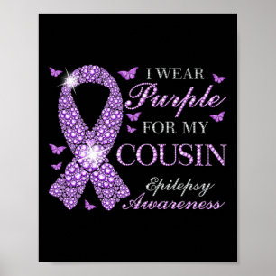 I Wear Purple For My Cousin Epilepsy Awareness Pur Poster