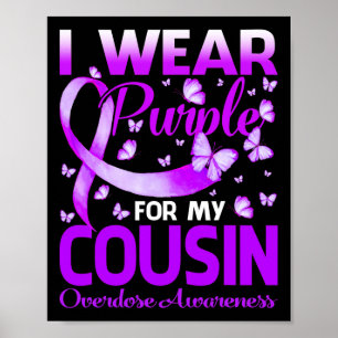 I Wear Purple For My Cousin Overdose Awareness But Poster