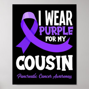 I Wear Purple For My Cousin Pancreatic Cancer Awar Poster