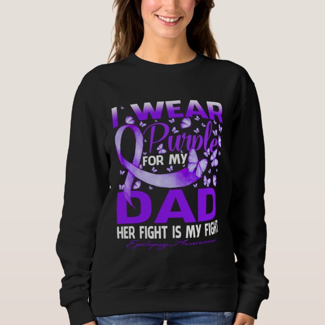 I Wear Purple For My Dad Epilepsy Awareness Sweatshirt (Front)