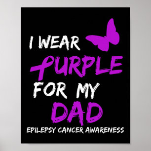 I Wear Purple for my Dad Epilepsy Cancer Awareness Poster