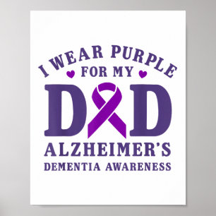 I Wear Purple For My Dad Heimers Dementia Awarenes Poster