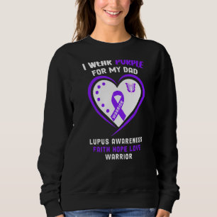 I Wear Purple For My Dad Lupus Awareness Sweatshirt