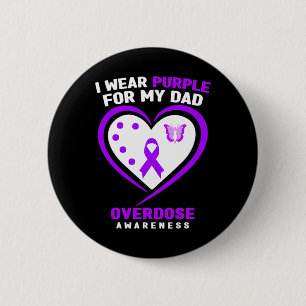 I Wear Purple For My Dad Overdose Awareness 1 6 Cm Round Badge