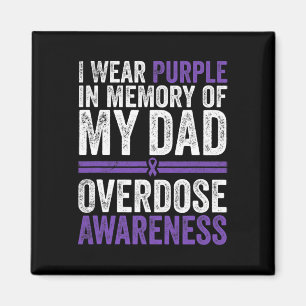 I Wear Purple For My Dad Overdose Awareness 4 Magnet