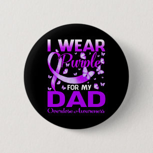 I Wear Purple For My Dad Overdose Awareness Butter 6 Cm Round Badge