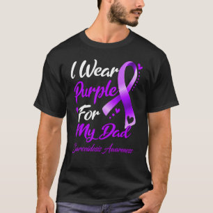 I Wear Purple For My Dad Sarcoidosis Awareness T-Shirt