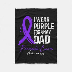 I Wear Purple For My Dad Shirt Pancreatic Cancer A Fleece Blanket