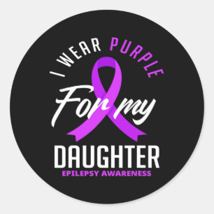 I Wear Purple For My Daughter Epilepsy Awareness 1 Classic Round Sticker