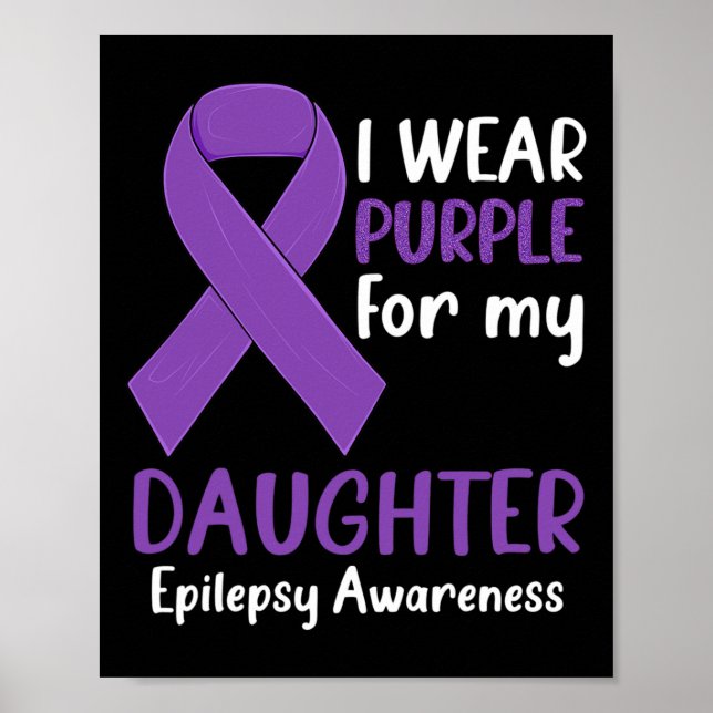 I Wear Purple for My Daughter Epilepsy Awareness M Poster (Front)