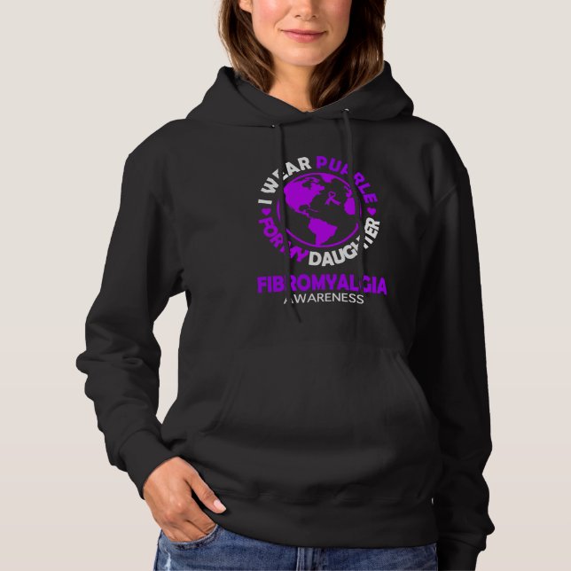 I wear PURPLE for my DAUGHTER FIBROMYALGIA Awarene Hoodie (Front)