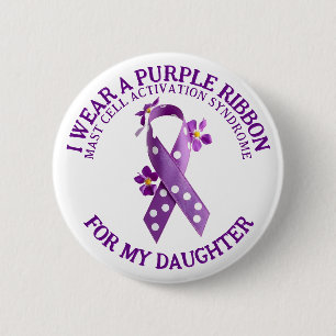 I Wear Purple for my Daughter   MCAS Mast Cell  6 Cm Round Badge